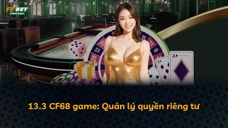 13.3 CF68 game: Quản lý quyền riêng tư