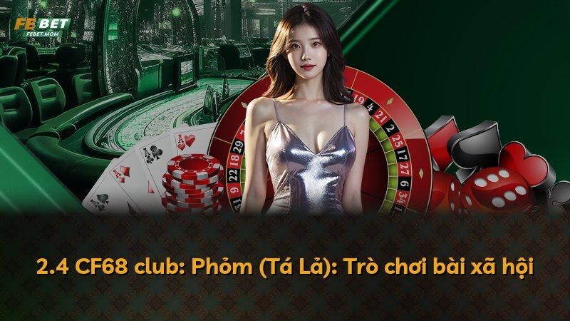 2.4 CF68 club: Phỏm (Tá Lả): Trò chơi bài xã hội