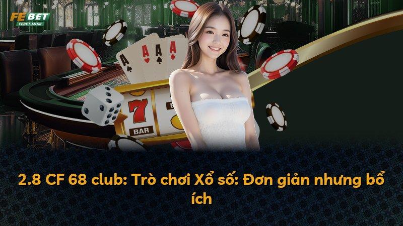 2.8 CF 68 club: Trò chơi Xổ số: Đơn giản nhưng bổ ích