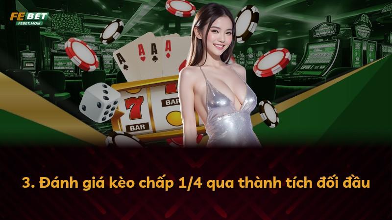 3. Đánh giá kèo chấp 1/4 qua thành tích đối đầu