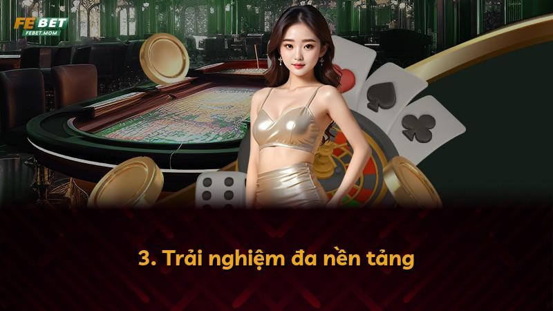 3. Trải nghiệm đa nền tảng