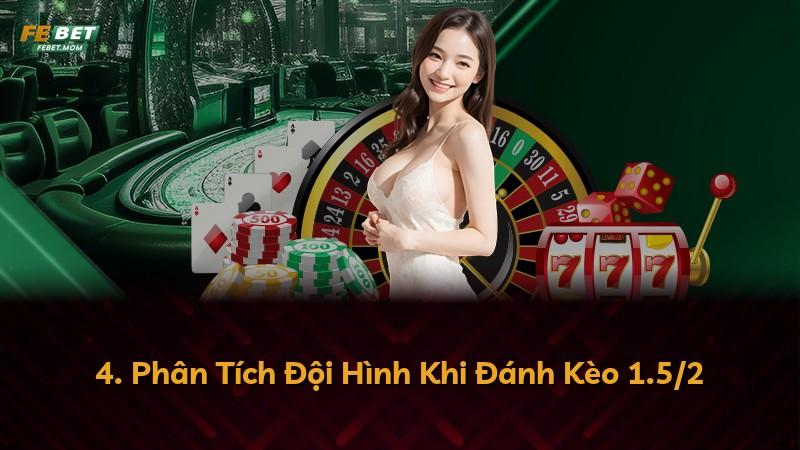 4. Phân Tích Đội Hình Khi Đánh Kèo 1.5/2