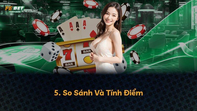 5. So Sánh Và Tính Điểm