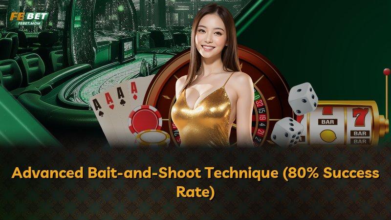 Advanced Bait-and-Shoot Technique (80% Success Rate)