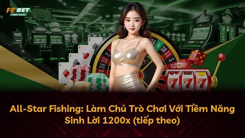 All-Star Fishing: Làm Chủ Trò Chơi Với Tiềm Năng Sinh Lời 1200x (tiếp theo)