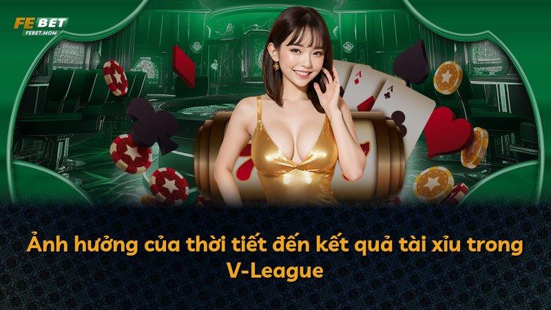 Ảnh hưởng của thời tiết đến kết quả tài xỉu trong V-League