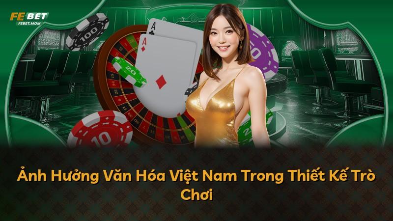 Ảnh Hưởng Văn Hóa Việt Nam Trong Thiết Kế Trò Chơi