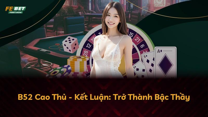 B52 Cao Thủ - Kết Luận: Trở Thành Bậc Thầy