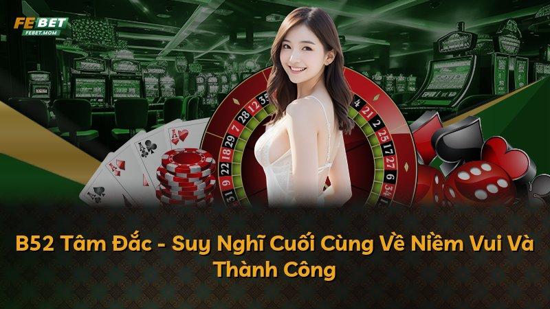 B52 Tâm Đắc - Suy Nghĩ Cuối Cùng Về Niềm Vui Và Thành Công