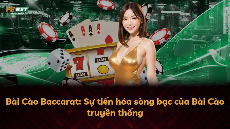 Bài Cào Baccarat: Sự tiến hóa sòng bạc của Bài Cào truyền thống