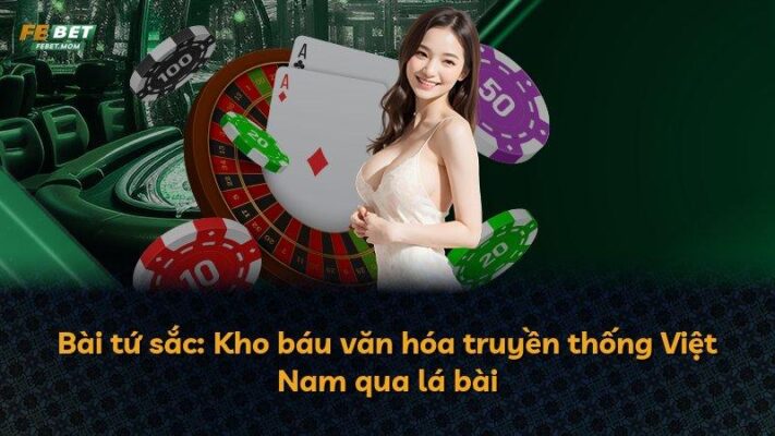 Bài tứ sắc: Kho báu văn hóa truyền thống Việt Nam qua lá bài