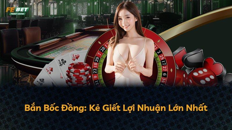 Bắn Bốc Đồng: Kẻ Giết Lợi Nhuận Lớn Nhất