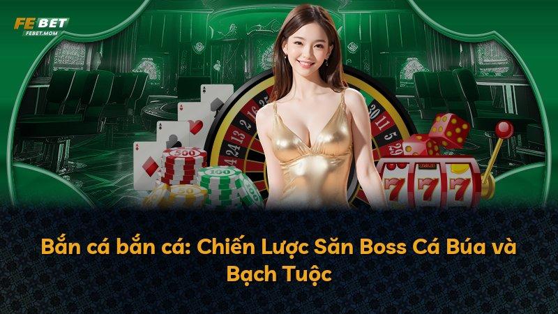 Bắn cá bắn cá: Chiến Lược Săn Boss Cá Búa và Bạch Tuộc