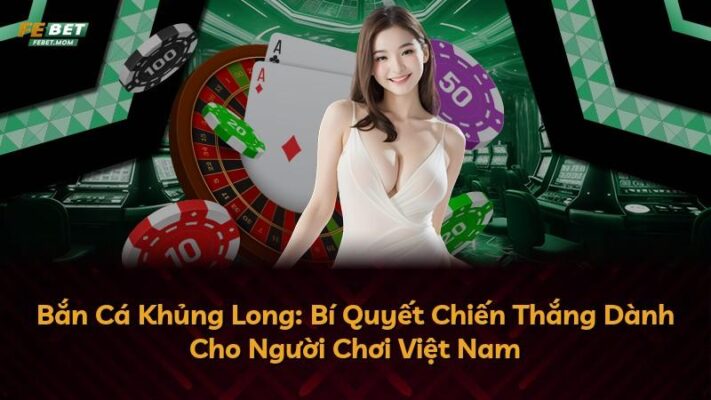 Bắn Cá Khủng Long: Bí Quyết Chiến Thắng Dành Cho Người Chơi Việt Nam