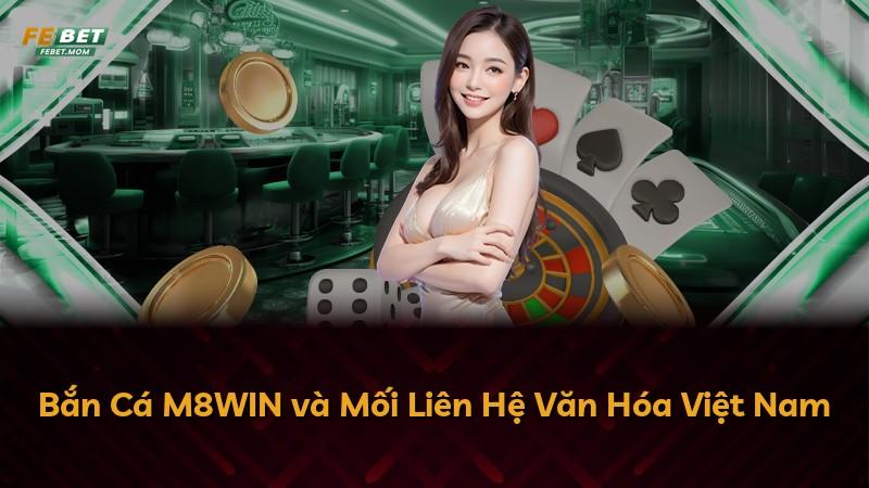 Bắn Cá M8WIN và Mối Liên Hệ Văn Hóa Việt Nam