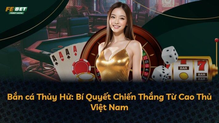 Bắn cá Thủy Hử: Bí Quyết Chiến Thắng Từ Cao Thủ Việt Nam