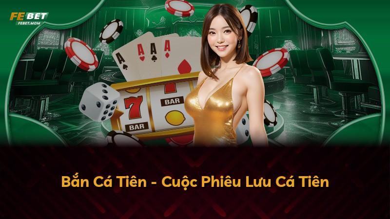 Bắn Cá Tiên - Cuộc Phiêu Lưu Cá Tiên