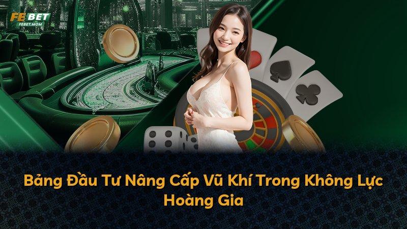Bảng Đầu Tư Nâng Cấp Vũ Khí Trong Không Lực Hoàng Gia