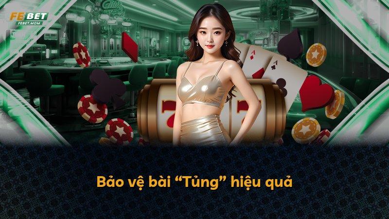 Bảo vệ bài “Tủng” hiệu quả
