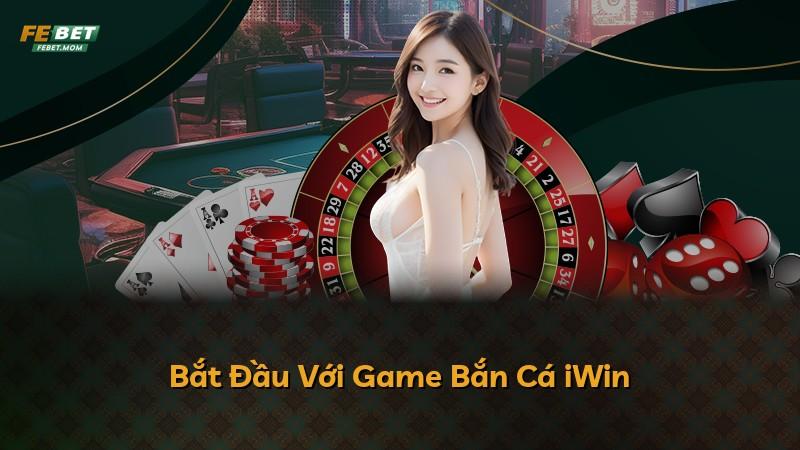 Bắt Đầu Với Game Bắn Cá iWin