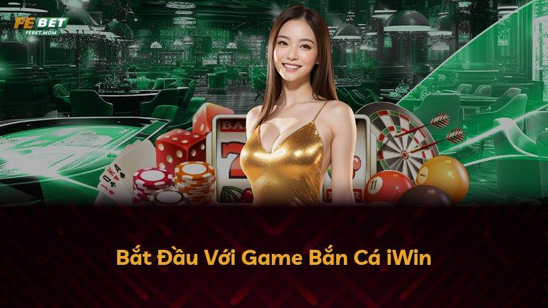 Bắt Đầu Với Game Bắn Cá iWin