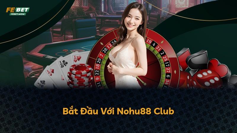 Bắt Đầu Với Nohu88 Club