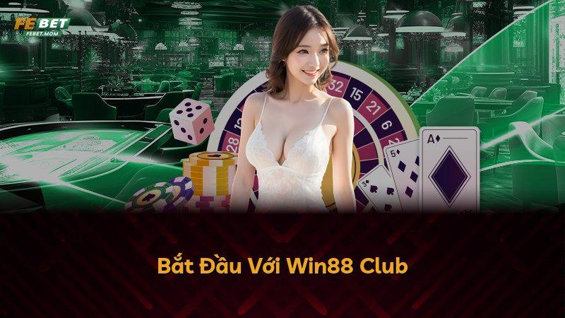 Bắt Đầu Với Win88 Club