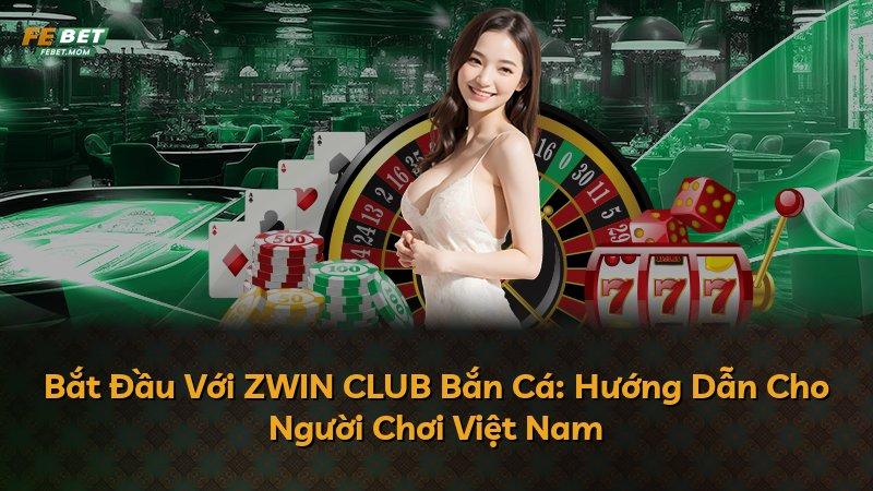 Bắt Đầu Với ZWIN CLUB Bắn Cá: Hướng Dẫn Cho Người Chơi Việt Nam