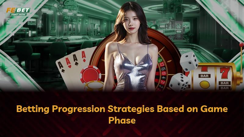 Betting Progression Strategies Based on Game Phase