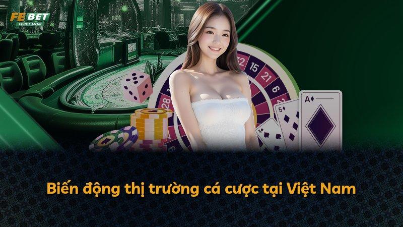 Biến động thị trường cá cược tại Việt Nam