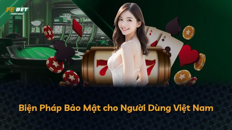 Biện Pháp Bảo Mật cho Người Dùng Việt Nam