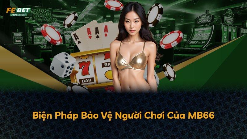 Biện Pháp Bảo Vệ Người Chơi Của MB66