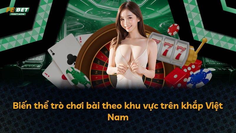 Biến thể trò chơi bài theo khu vực trên khắp Việt Nam