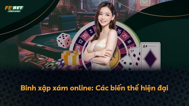 Binh xập xám online: Các biến thể hiện đại