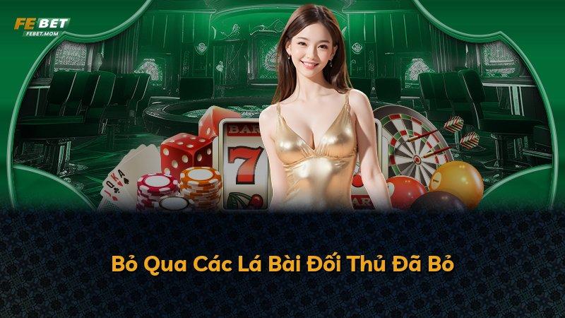 Bỏ Qua Các Lá Bài Đối Thủ Đã Bỏ