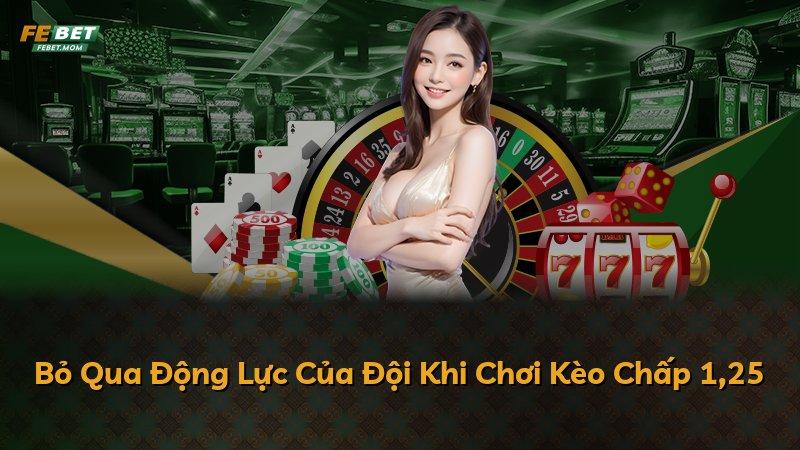 Bỏ Qua Động Lực Của Đội Khi Chơi Kèo Chấp 1,25