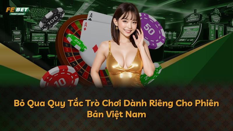 Bỏ Qua Quy Tắc Trò Chơi Dành Riêng Cho Phiên Bản Việt Nam