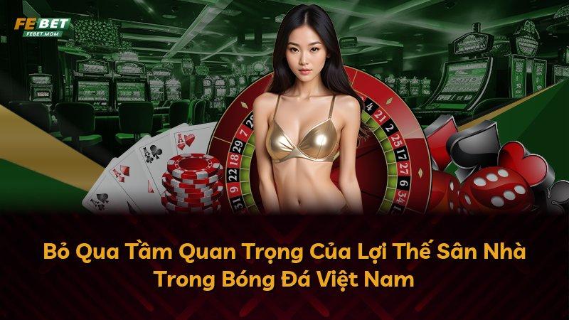 Bỏ Qua Tầm Quan Trọng Của Lợi Thế Sân Nhà Trong Bóng Đá Việt Nam