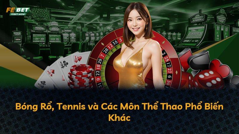 Bóng Rổ, Tennis và Các Môn Thể Thao Phổ Biến Khác