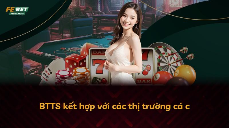 BTTS kết hợp với các thị trường cá c