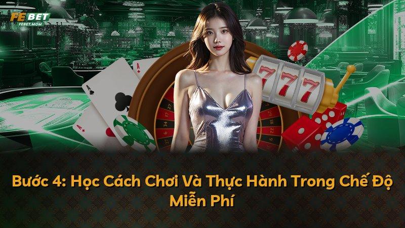 Bước 4: Học Cách Chơi Và Thực Hành Trong Chế Độ Miễn Phí