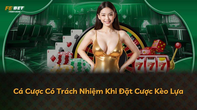 Cá Cược Có Trách Nhiệm Khi Đặt Cược Kèo Lựa