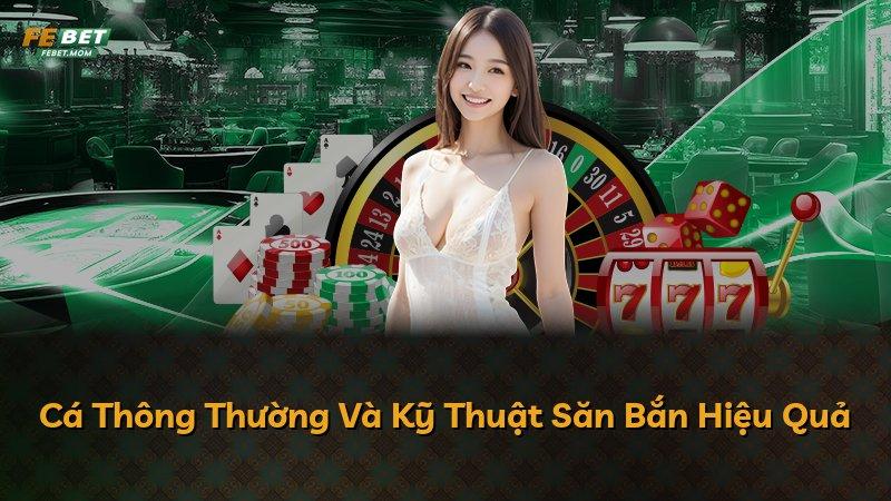 Cá Thông Thường Và Kỹ Thuật Săn Bắn Hiệu Quả