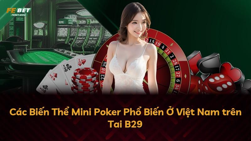 Các Biến Thể Mini Poker Phổ Biến Ở Việt Nam trên Tai B29