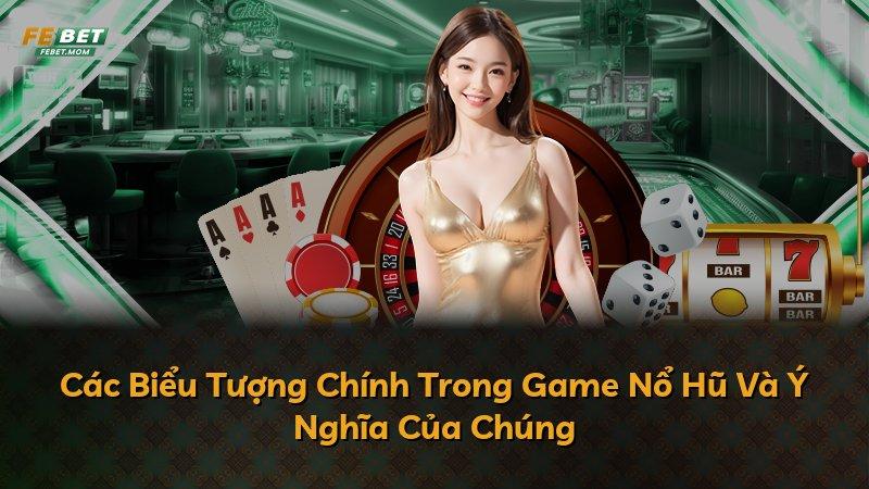Các Biểu Tượng Chính Trong Game Nổ Hũ Và Ý Nghĩa Của Chúng