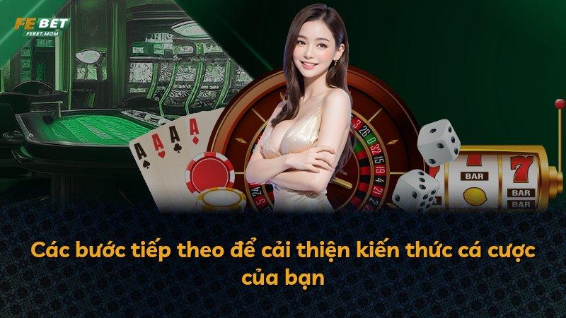 Các bước tiếp theo để cải thiện kiến thức cá cược của bạn