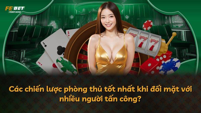 Các chiến lược phòng thủ tốt nhất khi đối mặt với nhiều người tấn công?