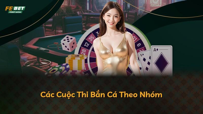 Các Cuộc Thi Bắn Cá Theo Nhóm