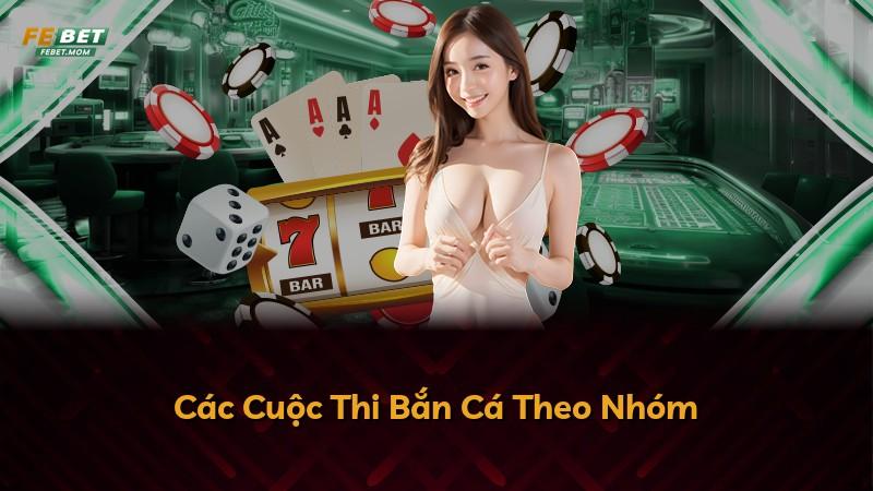 Các Cuộc Thi Bắn Cá Theo Nhóm
