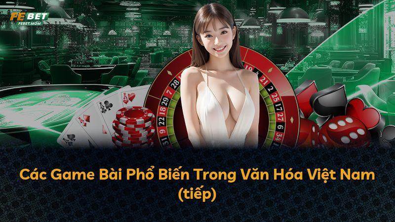 Các Game Bài Phổ Biến Trong Văn Hóa Việt Nam (tiếp)
